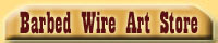 Click here to go to our Barbed Wire Art Store